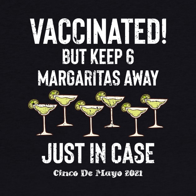 Vaccinated but stay 6 Margaritas Away by BethTheKilljoy